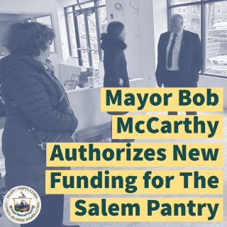 Mayor Bob McCarthy Announces New Funding for The Salem Pantry
