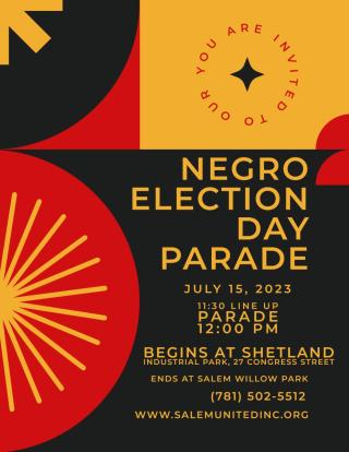 Negro Election Day Parade - July 15th 2023 - 11:30 lineup Parade 12:00pm. Begins at Shetland Park 27 Congress Street. 